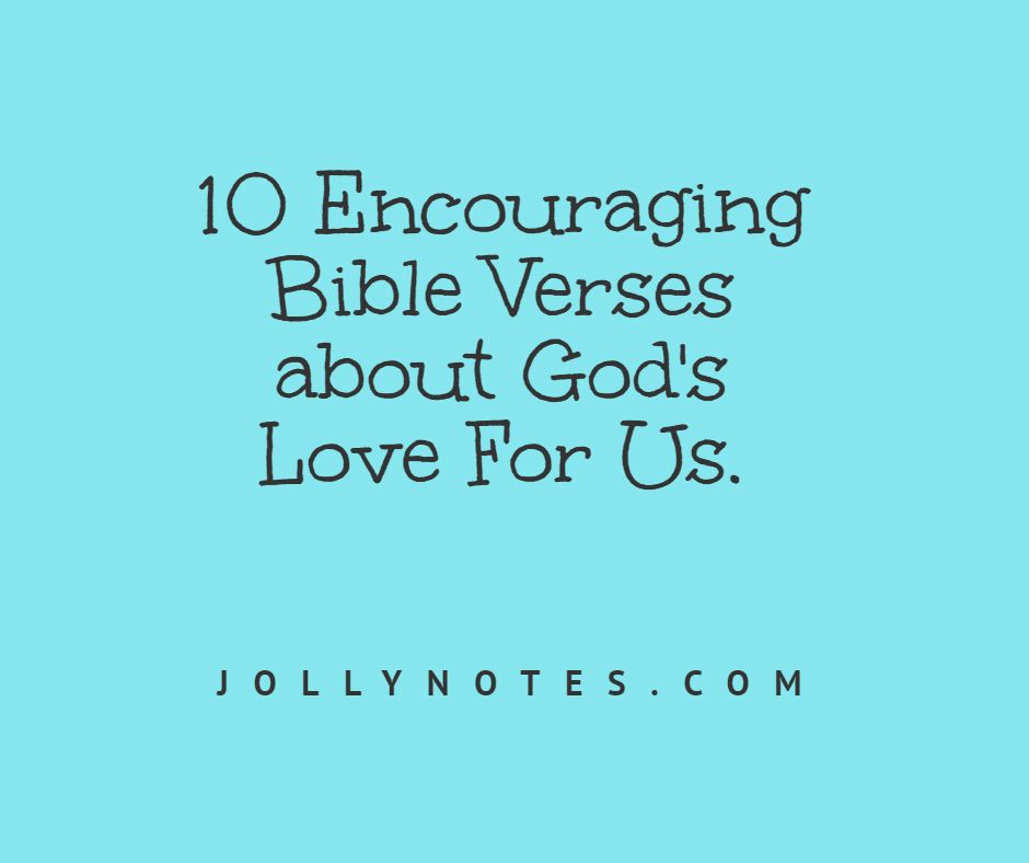 10 Encouraging Bible Verses about God's Love For Us. 