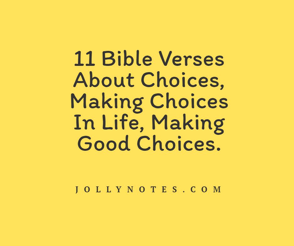 11 Bible Verses About Choices, Making Choices In Life, Making Good Choices.