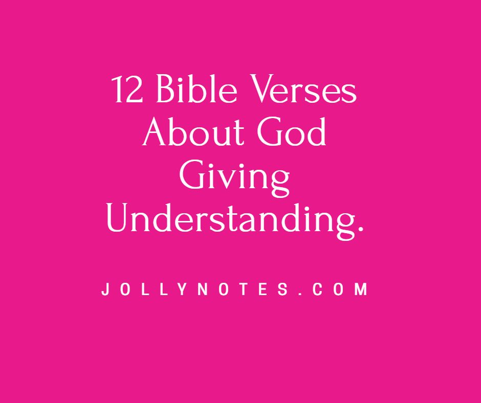 12 Bible Verses About God Giving Understanding.