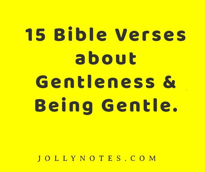 15 Bible Verses About Gentleness & Being Gentle.