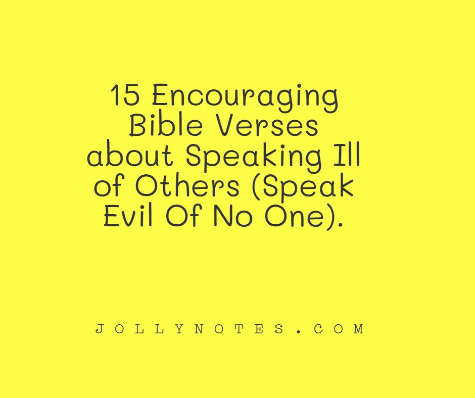 15 Encouraging Bible Verses about Speaking Ill of Others (Speak Evil Of No One)