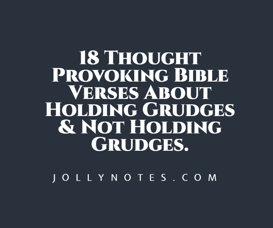 18 Thought Provoking Bible Verses About Holding Grudges & Not Holding Grudges.