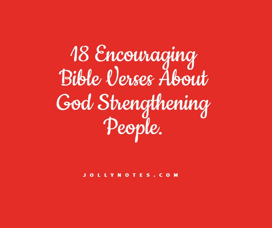 God Will Strengthen You: 18 Scriptures Of Encouragement & Strength; Encouraging Bible Verses About God Strengthening People.