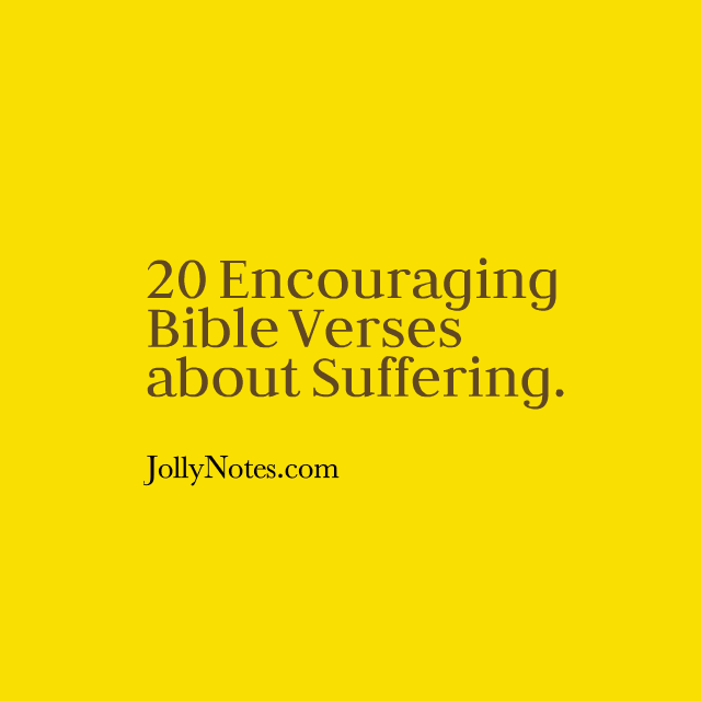 20 Encouraging Bible Verses about Suffering.