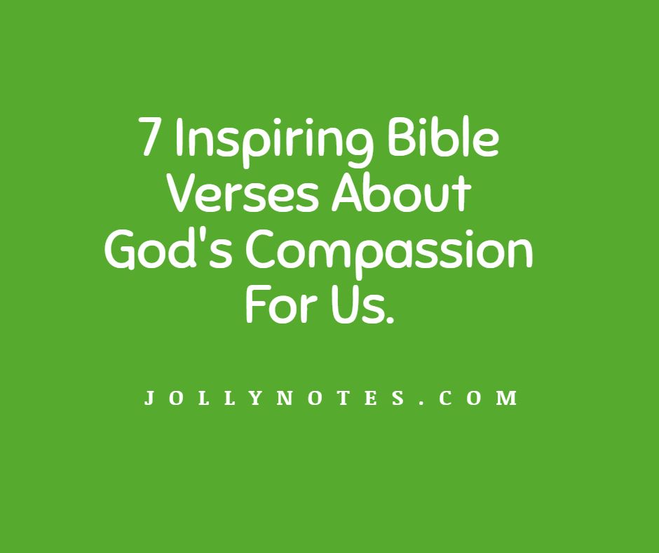 7 Inspiring Bible Verses About God's Compassion For Us.