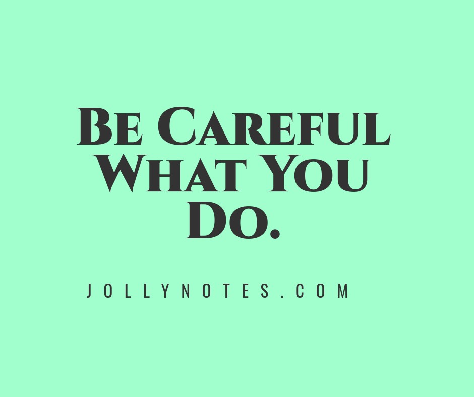Be Careful What You Do: 16 Encouraging Bible Verses About Being Careful What You Do.