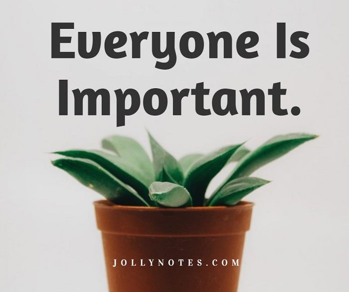 Everyone Is Important.
