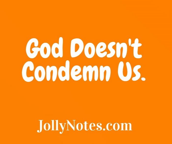 God Doesn't Condemn Us.