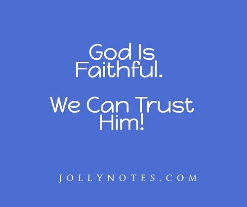 God Is Faithful. We Can Trust Him