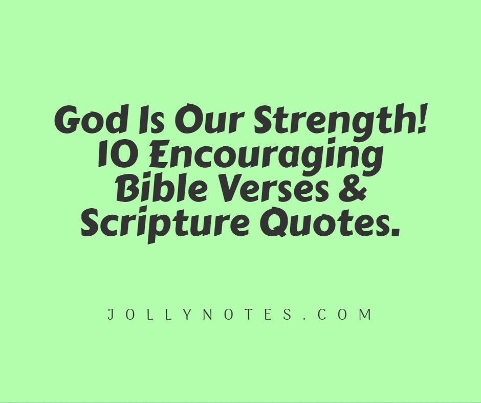 God Is Our Strength! 10 Encouraging Bible Verses & Scripture Quotes. God Is My Strength!