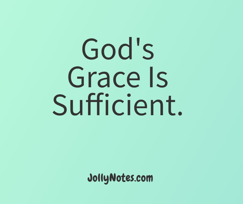 God's Grace Is Sufficient.