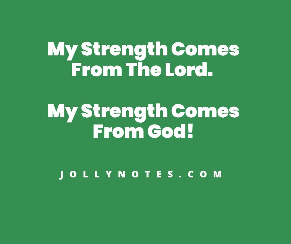 My Strength Comes From The Lord. My Strength Comes From God!