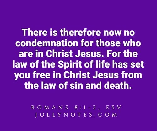There is therefore now no condemnation for those who are in Christ Jesus.