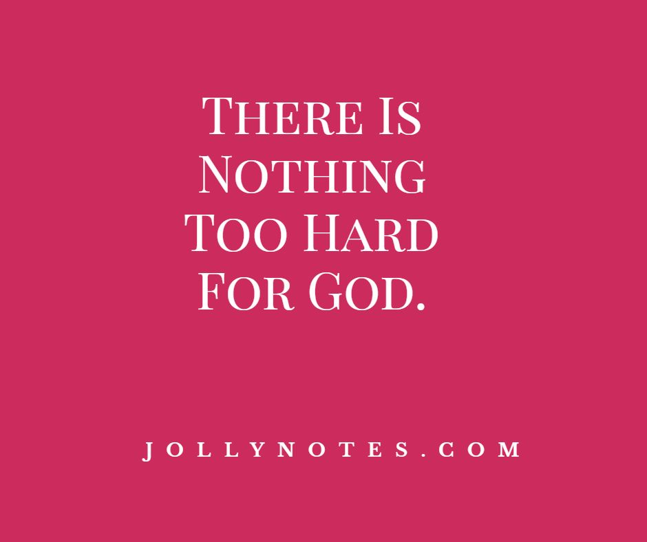 There Is Nothing Too Hard For God: 12 Encouraging Bible Verses about Nothing Being Impossible With God.