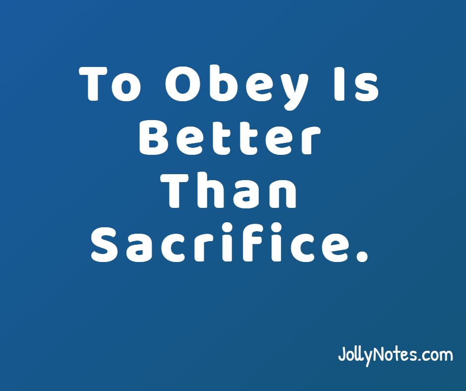 To Obey Is Better Than Sacrifice.