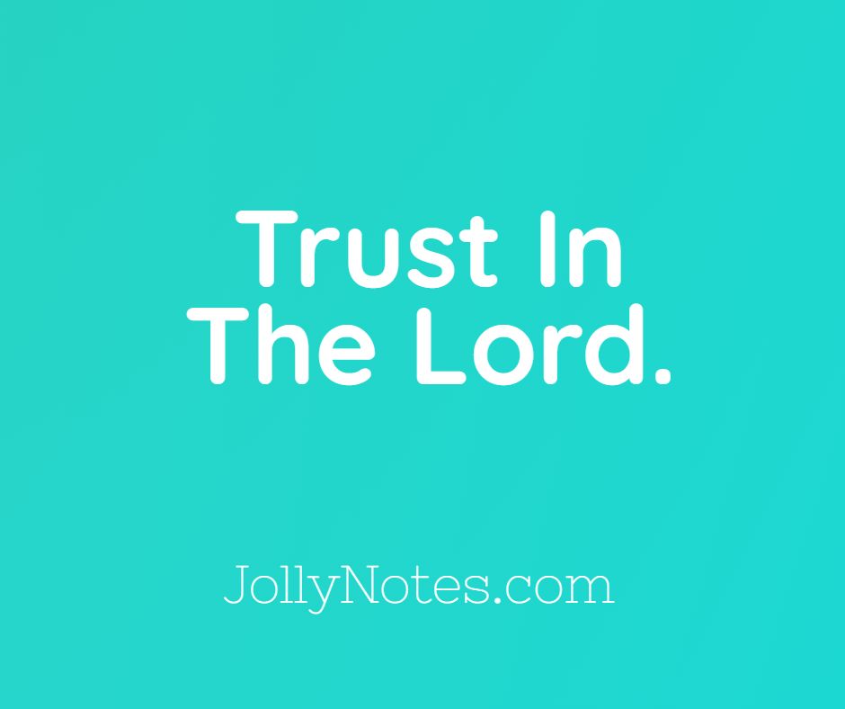 Trust In The Lord.