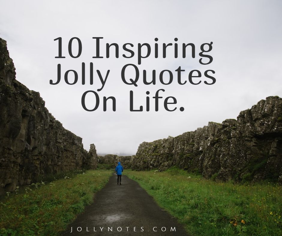 10 Inspiring Jolly Quotes On Life.