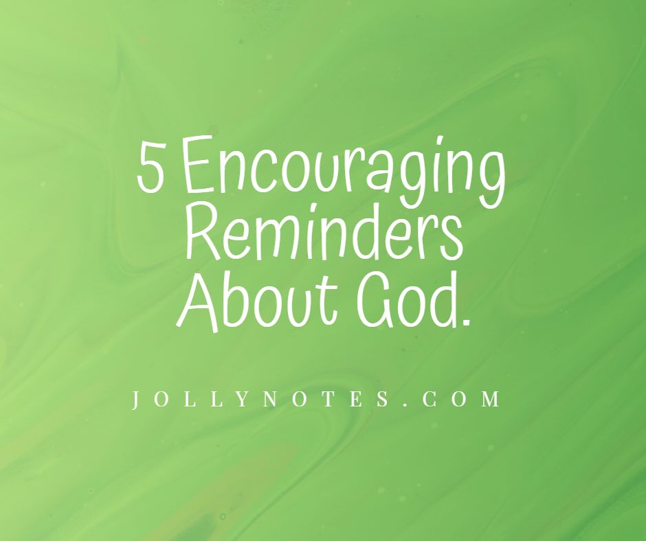 5 Encouraging Reminders About God.