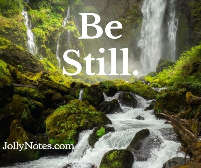 Be Still.