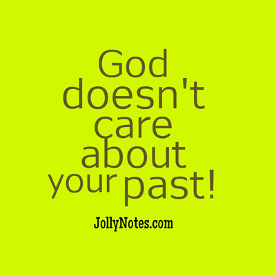 God Doesn't Care About Your Past!