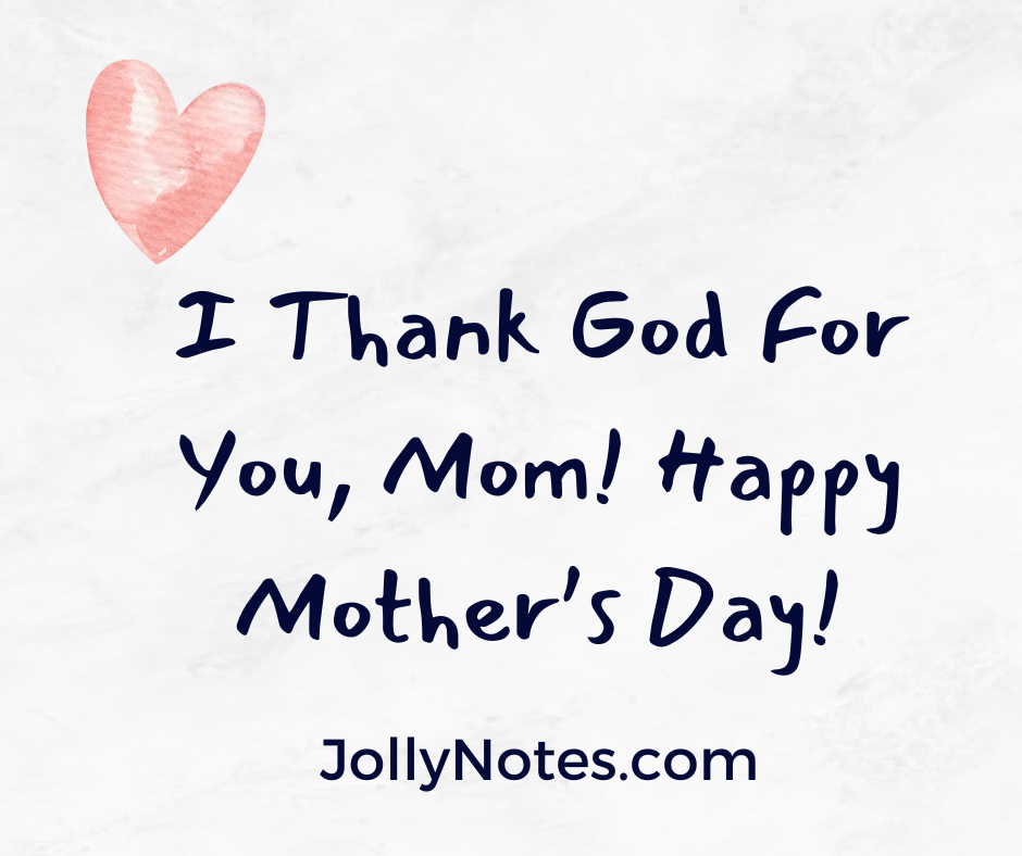 I Thank God For You, Mom! Happy Mother's Day!