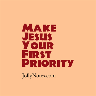 Make Jesus Your First Priority, & Make Jesus First in Your Life: Read Your Bible, Pray Every Day! Make Jesus Your Priority.