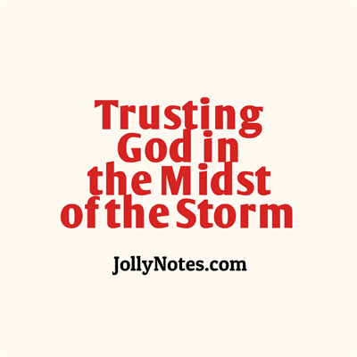 Trusting God In The Midst Of The Storm, Adversity, Trials, Chaos