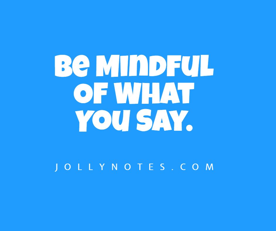Be Mindful Of What You Say Quotes & Bible Verses - 7 Inspirational Quotes About Being Mindful Of What You Say.  Be Mindful Of What You Say To Others!