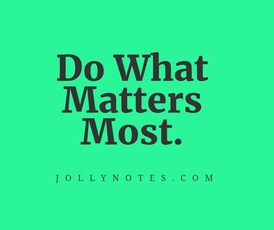 Do What Matters Most.