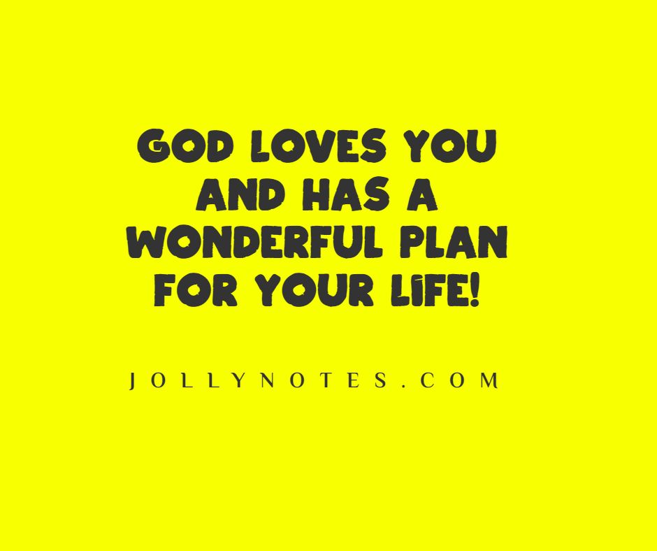 God Loves You And Has A Wonderful Plan For Your Life!
