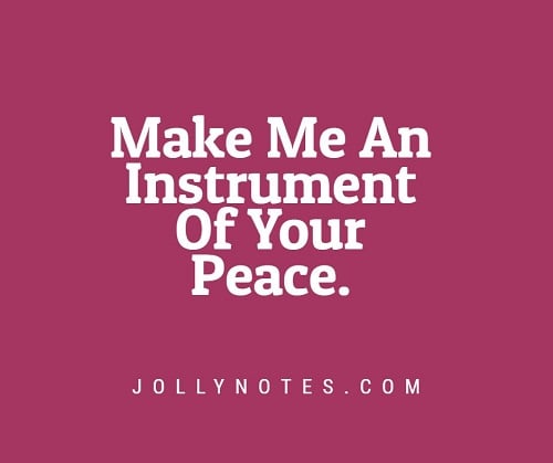 Make Me An Instrument Of Your Peace.