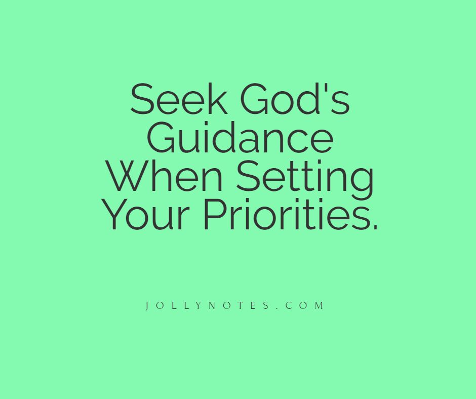 Seek God's Guidance When Setting Your Priorities.