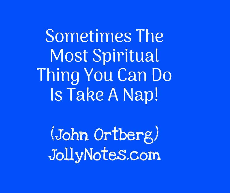 Sometimes The Most Spiritual Thing You Can Do Is Take A Nap!