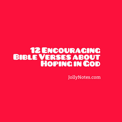 12 Encouraging Bible Verses about Hoping in God